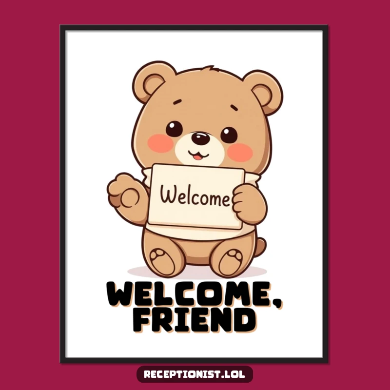 Funny Bear Welcoming Poster: Charming Wall Art for a Gentle Soul