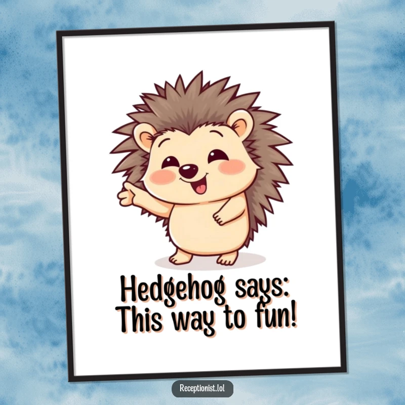 Funny Free Printable Wall Art: A cheerful, giggling hedgehog enthusiastically directing with an open palm gesture.