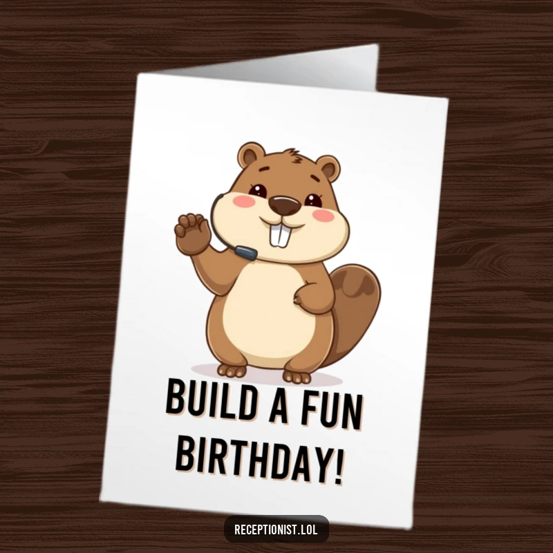 Funny Free Printable Beaver Birthday Card: A busy beaver in a headset, paw raised, directing party guests with efficiency and a smile.