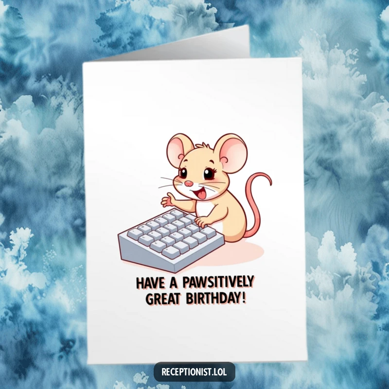 Funny Free Printable Birthday Card: Cheerful mouse with tiny paws enthusiastically typing birthday messages on a large keyboard.