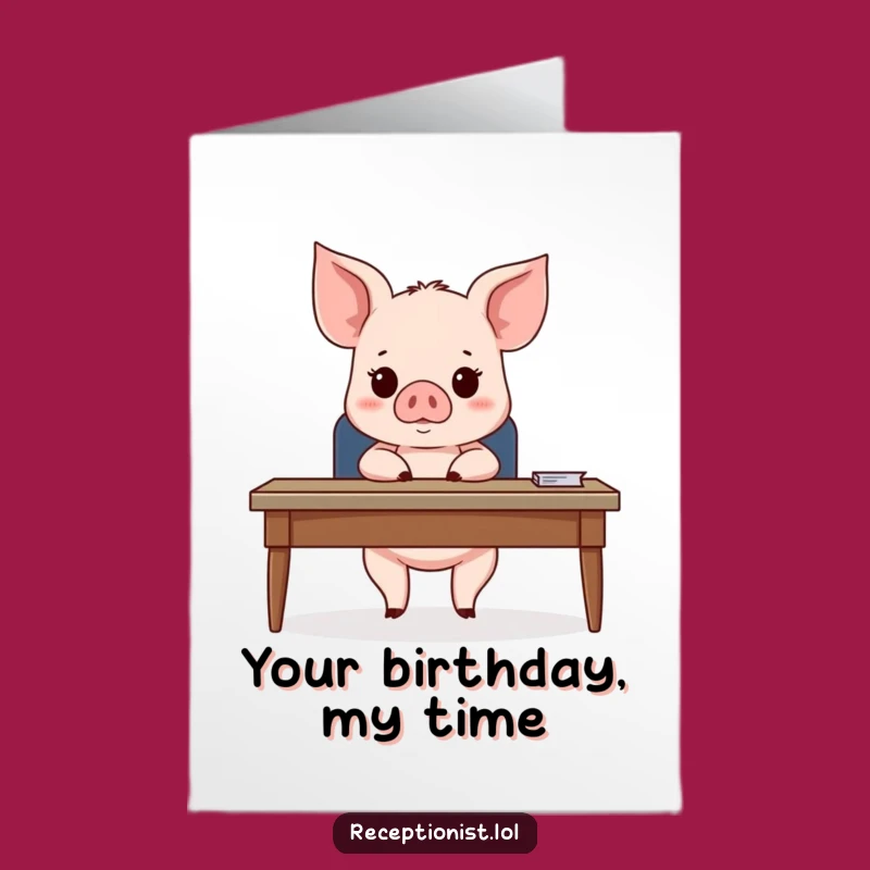 Funny Free Printable Birthday Card: Expectant Piglet Desk Humor