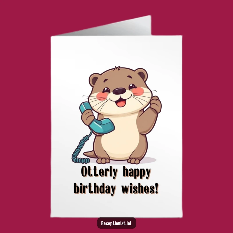 Free Printable Birthday Card: Funny Otter Phone Call, Hilarious Downloadable Gift!