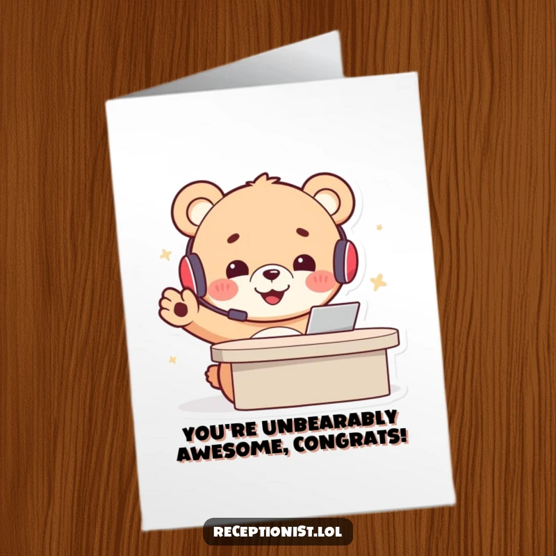 Funny Free Printable Congrats Card: Bear cub with headset, beaming, welcoming desk scene, perfect downloadable gift.