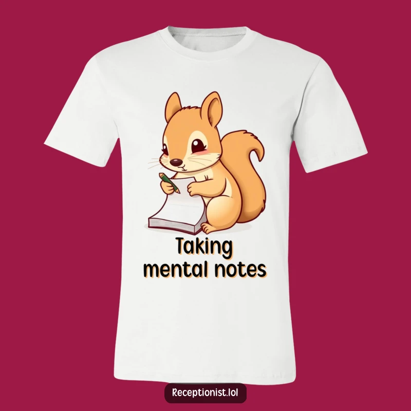 Funny Squirrel Notepad T-Shirt: Take Notes in Style, Ideal Funny Gift for Studious Souls!
